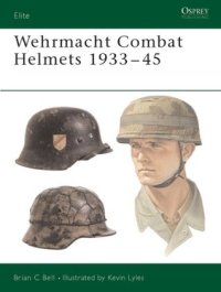 cover of the book Wehrmacht Combat Helmets 1933–45