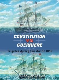 cover of the book Constitution vs Guerriere: Frigates during the War of 1812