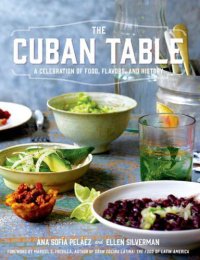 cover of the book The Cuban Table: A Celebration of Food, Flavors, and History