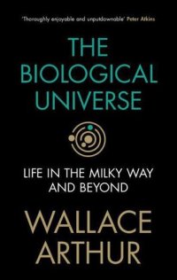 cover of the book The Biological Universe: Life in the Milky Way and Beyond