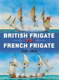 cover of the book British Frigate vs French Frigate: 1793–1814