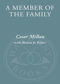 cover of the book A member of the family: Cesar Millan's guide to a lifetime of fulfillment with your dog