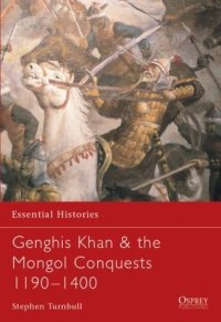 cover of the book Genghis Khan & the Mongol Conquests 1190–1400