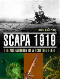 cover of the book Scapa 1919: The Archaeology of a Scuttled Fleet