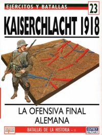 cover of the book Kaiserschlacht 1918, la Ofensiva Final Alemana