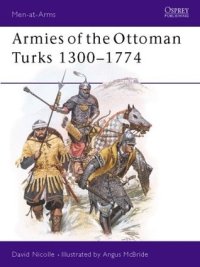 cover of the book Armies of the Ottoman Turks, 1300–1774