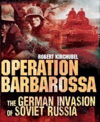 cover of the book Operation Barbarossa: The German Invasion of Soviet Russia