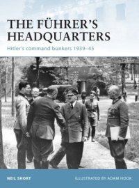 cover of the book The Führer’s Headquarters: Hitler’s command bunkers 1939–45