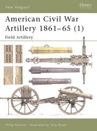 cover of the book American Civil War Artillery 1861–65 (1): Field Artillery