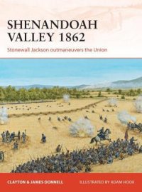 cover of the book Shenandoah Valley 1862: Stonewall Jackson outmaneuvers the Union