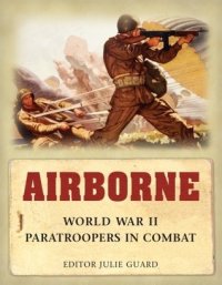 cover of the book Airborne: World War II Paratroopers in Combat