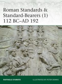 cover of the book Roman Standards Standard-Bearers (1): 112 BC–AD 192