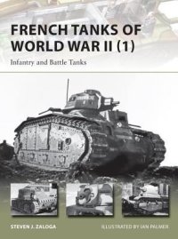 cover of the book French Tanks of World War II (1): Infantry and Battle Tanks