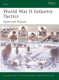 cover of the book World War II Infantry Tactics: Squad and Platoon