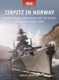 cover of the book Tirpitz in Norway: X-craft midget submarines raid the fjords, Operation Source 1943