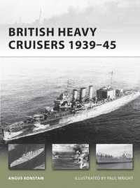 cover of the book British Heavy Cruisers 1939–45