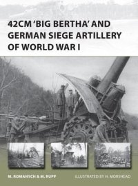 cover of the book 42cm 'Big Bertha' and German Siege Artillery of World War I