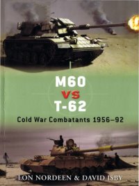 cover of the book M60 vs T-62 Cold War Combatants 1956-92