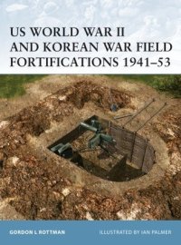 cover of the book US World War II and Korean War Field Fortifications 1941–53