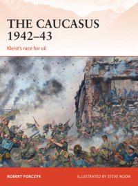 cover of the book The Caucasus 1942–43: Kleist’s race for oil