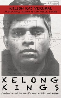 cover of the book Kelong kings: confessions of the world's most prolific match-fixer