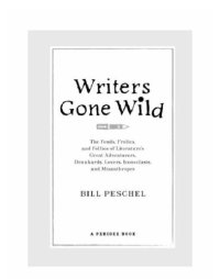 cover of the book Writers gone wild: the feuds, frolics, and follies of literature's great adventurers, drunkards, lovers, iconoclasts, and misanthropes