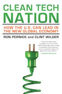 cover of the book Clean tech nation: how the U.S. can lead in the new global economy