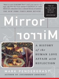 cover of the book Mirror mirror: a history of the human love affaire with reflection