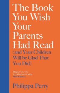 cover of the book The book you wish your parents had read (and your children will be glad that you did)