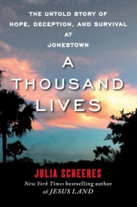 cover of the book A thousand lives: the untold story of hope, deception, and survival at Jonestown