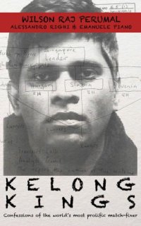 cover of the book Kelong Kings: Confessions of the world's most prolific match-fixer