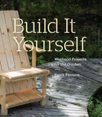 cover of the book Build it yourself: weekend projects for the garden