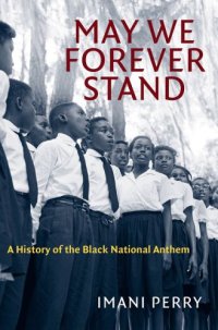 cover of the book May we forever stand: a history of the black national anthem