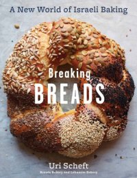 cover of the book Breaking Breads: a New World of Israeli Baking--Flatbreads, Stuffed Breads, Challahs, Cookies, and the Legendary Chocolate Babka