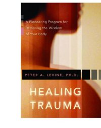 cover of the book Healing trauma: a pioneering program for restoring the wisdom of your body