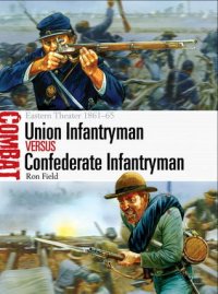 cover of the book Union Infantryman vs Confederate Infantryman – Eastern Theater 1861–65