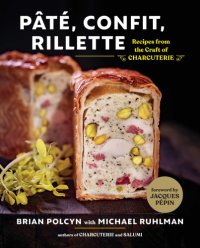 cover of the book Pâté, confit, rillette: recipes from the craft of charcuterie