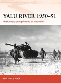 cover of the book Yalu River 1950-51: The Chinese spring the trap on MacArthur