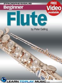 cover of the book Flute Lessons for Beginners: Teach Yourself How to Play Flute (Free Video Available)