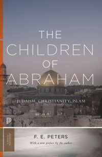 cover of the book The children of Abraham: Judaism, Christianity, Islam