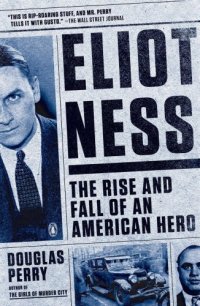 cover of the book Eliot Ness: the rise and fall of an American hero