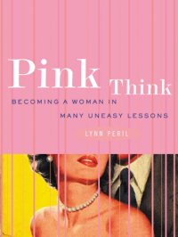 cover of the book Pink think: becoming a woman in many uneasy lessons