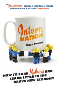 cover of the book Intern nation: how to earn nothing and learn little in the brave new economy