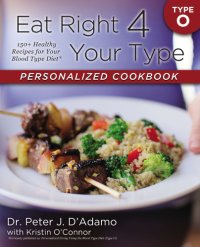 cover of the book Eat right 4 your type personalized cookbook type O: 150+ healthy recipes for your blood type diet