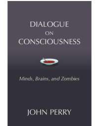 cover of the book Dialogue on consciousness: minds, brains, and zombies