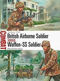 cover of the book British Airborne Soldier vs Waffen-SS Soldier: Arnhem 1944