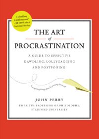 cover of the book The art of procrastination a guide to effective dawdling, lollygagging, and postponing