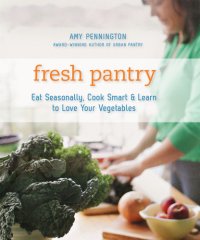 cover of the book Fresh pantry: eat seasonally, cook smart & learn to love your vegetables