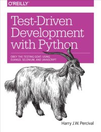 cover of the book Test-driven web development with python: Obey the testing goat: using Django, Selenium, and JavaScript