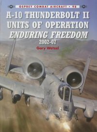 cover of the book A-10 Thunderbolt II Units of Operation Enduring Freedom 2002-07